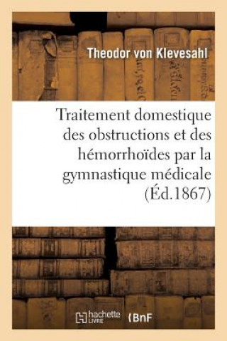 Libro Traitement Domestique Des Obstructions Et Des Hemorrhoides Par La Gymnastique Medicale VON KLEVESAHL-T