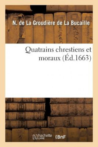 Carte Quatrains Chrestiens Et Moraux DE LA GROUDIERE DE L