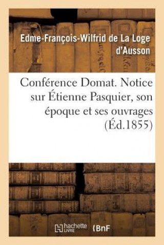 Książka Conference Domat. Notice Sur Etienne Pasquier, Son Epoque Et Ses Ouvrages DE LA LOGE D'AUSSON-