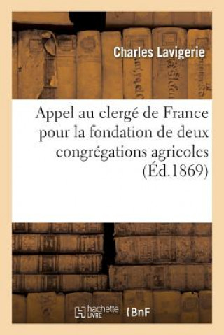 Kniha Appel Au Clerge de France Pour La Fondation de Deux Congregations Agricoles LAVIGERIE-C