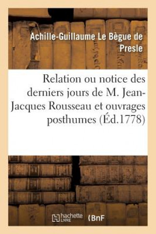 Carte Relation Ou Notice Des Derniers Jours de M. Jean-Jacques Rousseau LE BEGUE DE PRESLE-A