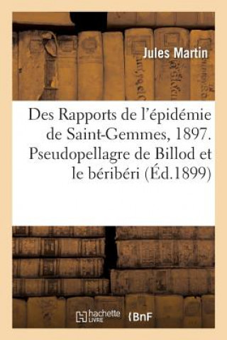 Knjiga Des Rapports de l'Epidemie de Saint-Gemmes, 1897. Pseudopellagre de Billod Et Le Beriberi J. Martin