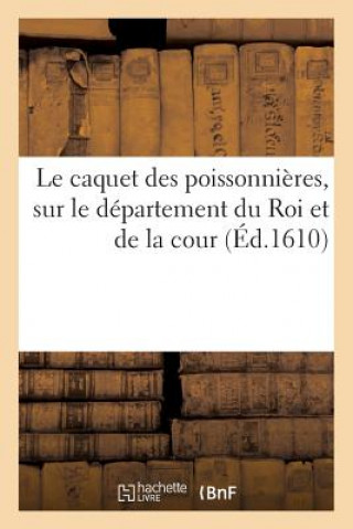 Kniha Caquet Des Poissonnieres, Sur Le Departement Du Roi Et de la Cour SANS AUTEUR