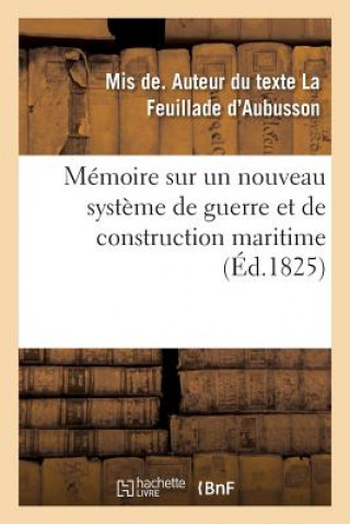 Buch Memoire Sur Un Nouveau Systeme de Guerre Et de Construction Maritime LA FEUILLADE D'AUBUS