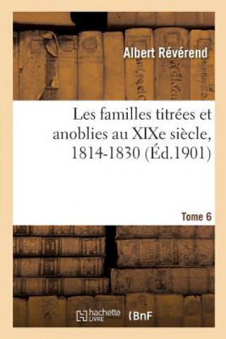 Kniha Les Familles Titrees Et Anoblies Au Xixe Siecle. Tome 6 REVEREND-A