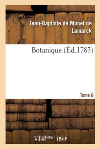 Kniha Botanique. Tome 6 DE LAMARCK-J-B