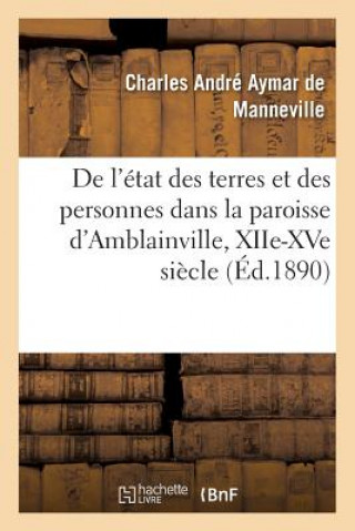 Buch de l'Etat Des Terres Et Des Personnes Dans La Paroisse d'Amblainville MANNEVILLE-C