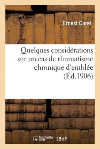 Книга Quelques Considerations Sur Un Cas de Rhumatisme Chronique d'Emblee CUREL-E