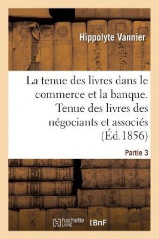 Kniha La tenue des livres telle qu'on la pratique reellement dans le commerce et dans la banque VANNIER-H