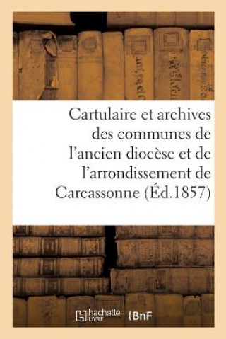 Carte Cartulaire Et Archives Des Communes de l'Ancien Diocese SANS AUTEUR