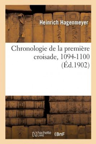Könyv Chronologie de la Premiere Croisade, 1094-1100 HAGENMEYER-H