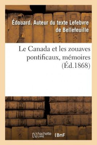 Buch Le Canada Et Les Zouaves Pontificaux, Memoires LEFEBVRE DE BELLEFEU