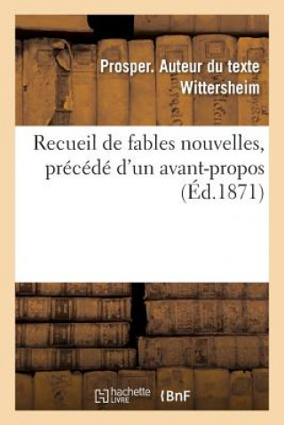 Kniha Recueil de Fables Nouvelles, Precede d'Un Avant-Propos WITTERSHEIM-P