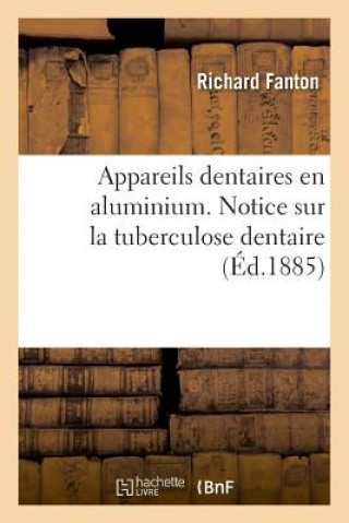 Knjiga Appareils Dentaires En Aluminium. Notice Sur La Tuberculose Dentaire FANTON-R