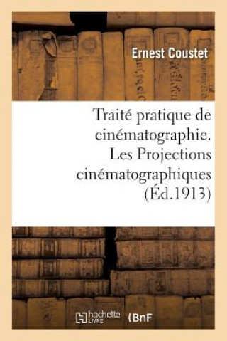 Knjiga Traite Pratique de Cinematographie. Les Projections Cinematographiques COUSTET-E
