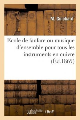 Buch Ecole de Fanfare Ou Musique d'Ensemble Pour Tous Les Instruments En Cuivre GUICHARD-M