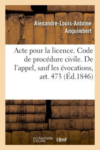 Książka Acte Pour La Licence. Code de Procedure Civile. de l'Appel, Sauf Les Evocations, Art. 473 ANQUIMBERT-A-L-A