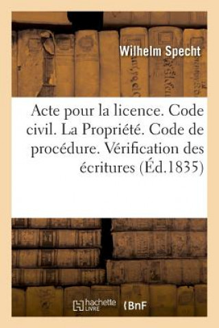 Carte Acte Pour La Licence. Code Civil. de la Propriete. Code de Procedure. Verification Des Ecritures SPECHT-W