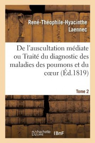 Kniha de l'Auscultation Mediate Ou Traite Du Diagnostic Des Maladies Des Poumons Et Du Coeur LAENNEC-R-T-H