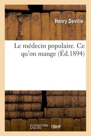 Kniha medecin populaire. Tome XIII. Ce qu'on mange DEVILLE-H