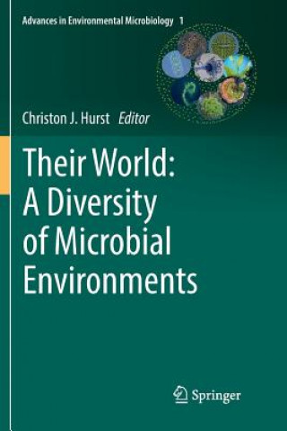 Kniha Their World: A Diversity of Microbial Environments CHRISTON J. HURST