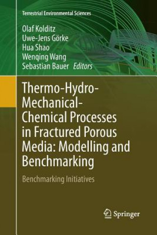 Kniha Thermo-Hydro-Mechanical-Chemical Processes in Fractured Porous Media: Modelling and Benchmarking OLAF KOLDITZ