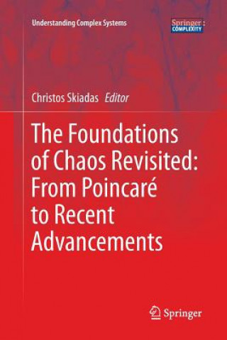 Knjiga Foundations of Chaos Revisited: From Poincare to Recent Advancements CHRISTOS SKIADAS