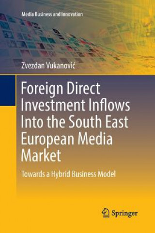 Βιβλίο Foreign Direct Investment Inflows Into the South East European Media Market ZVEZDAN VUKANOVIC