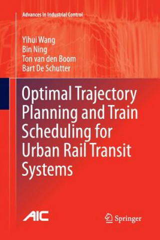Kniha Optimal Trajectory Planning and Train Scheduling for Urban Rail Transit Systems YIHUI WANG