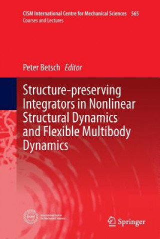 Книга Structure-preserving Integrators in Nonlinear Structural Dynamics and Flexible Multibody Dynamics PETER BETSCH