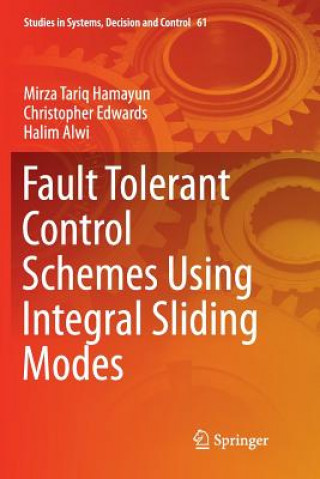 Książka Fault Tolerant Control Schemes Using Integral Sliding Modes MIRZA TARIQ HAMAYUN