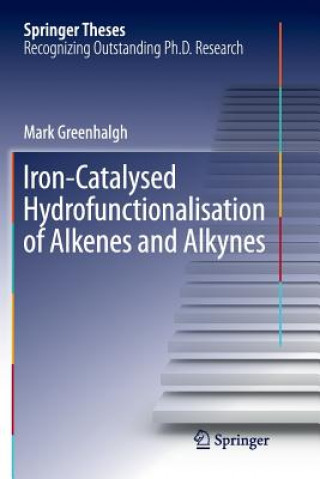 Kniha Iron-Catalysed Hydrofunctionalisation of Alkenes and Alkynes MARK GREENHALGH