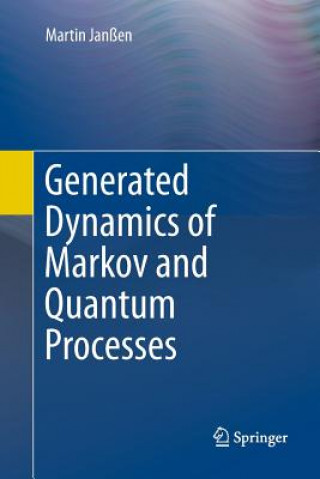 Kniha Generated Dynamics of Markov and Quantum Processes MARTIN JAN EN