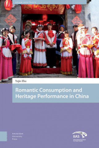 Kniha Heritage and Romantic Consumption in China Zhu