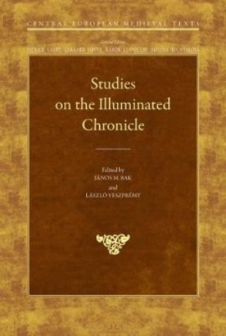 Carte Studies on the Illuminated Chronicle Janos Bak