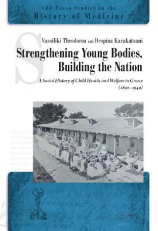 Książka Strengthening Young Bodies, Building the Nation Vassiliki Theodorou