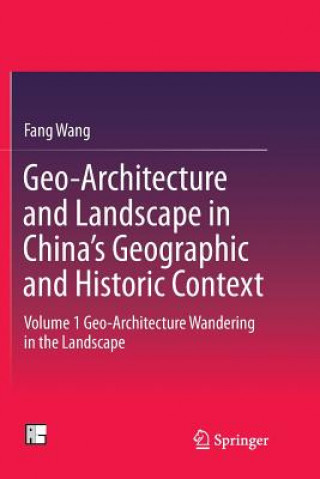 Книга Geo-Architecture and Landscape in China's Geographic and Historic Context FANG WANG