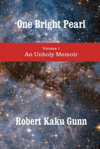 Kniha One Bright Pearl: An Unholy Memoir Robert Kaku Gunn