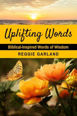 Libro Uplifting Words: Biblical-Inspired Words of Wisdom Reggie Garland