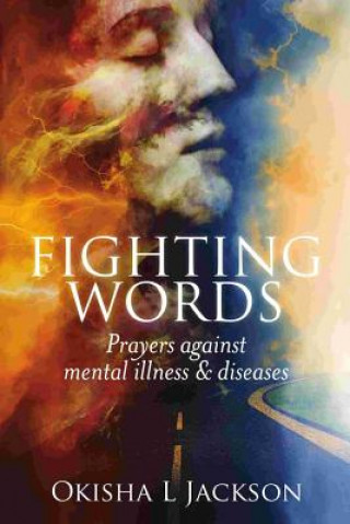 Книга Fighting Words: Prayers Against Mental Illness & Diseases Okisha L Jackson