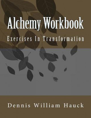 Könyv Alchemy Workbook: Exercises In Transformation Dennis William Hauck