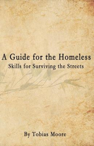 Kniha A Guide for the Homeless: Skills for Surviving the Streets Tobias Moore