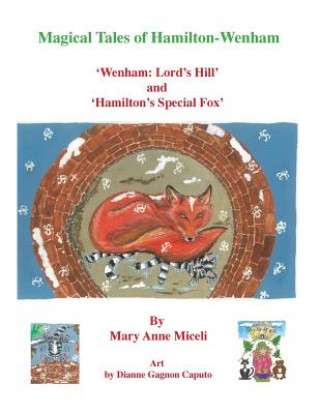 Buch Magical Tales of Hamilton - Wenham: 'wenham: Lord's Hill' and 'hamilton's Special Fox' Mary Anne Miceli