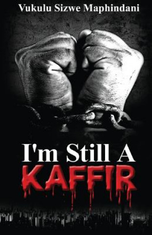 Carte I'm Still A Kaffir MR Vukulu Sizwe Maphindani