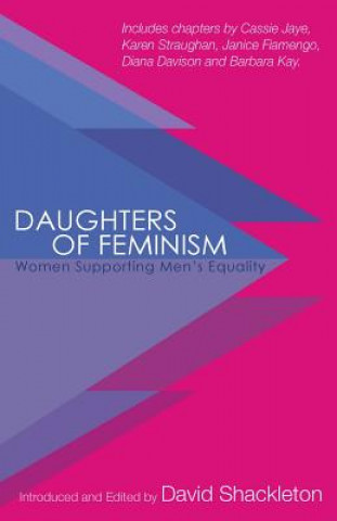 Kniha Daughters of Feminism: Women Supporting Men's Equality David a Shackleton