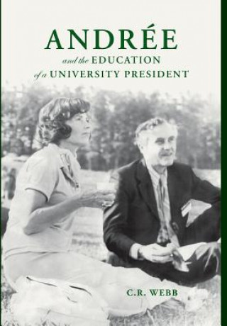Kniha Andrée and the Education of a University President C R Webb