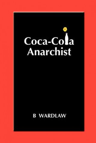 Kniha Coca-Cola Anarchist B Wardlaw