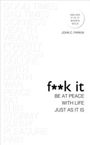 Kniha F**k It: Be at Peace with Life, Just as It Is John C. Parkin