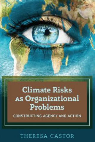 Carte Climate Risks as Organizational Problems Theresa Castor
