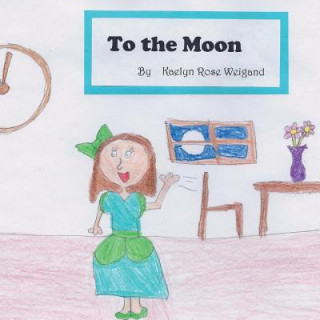 Knjiga To the Moon Kaelyn Rose Weigand
